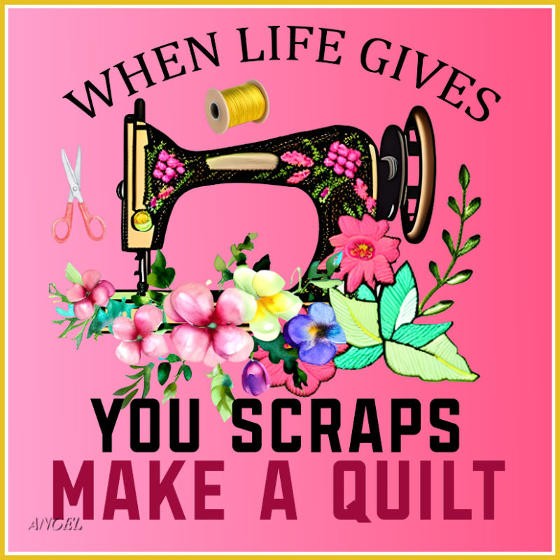 When life gives you scraps make a quilt.jpg